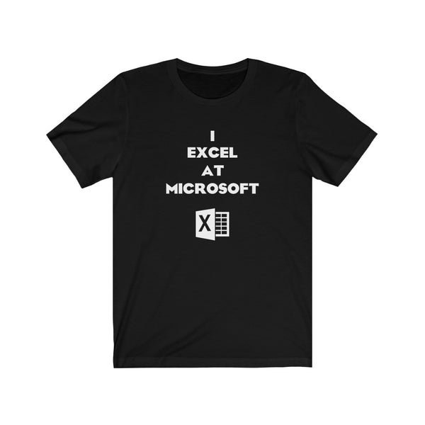 I Excel at Microsoft - Unisex Jersey Short Sleeve Tee – ITshirts