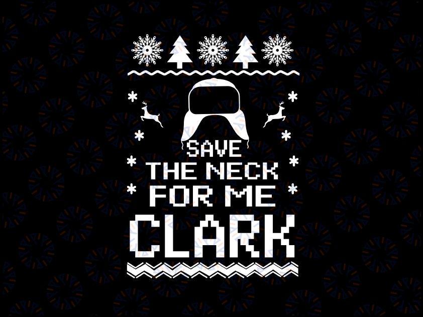 Save The Neck For Me Clark Svg Cousin Eddie Svg National Lampoons 