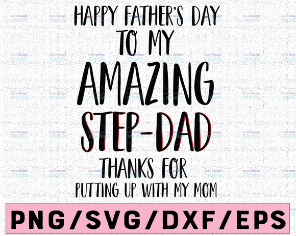 Happy Father S Day To My Amazing Step Dad Svg Png Jpg Dxf Step Dad Print Vectors