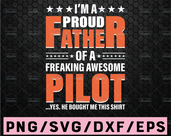 Download I M A Proud Dad Of A Freaking Awesome Pilot Svg Father S Day Funny Print Vectors