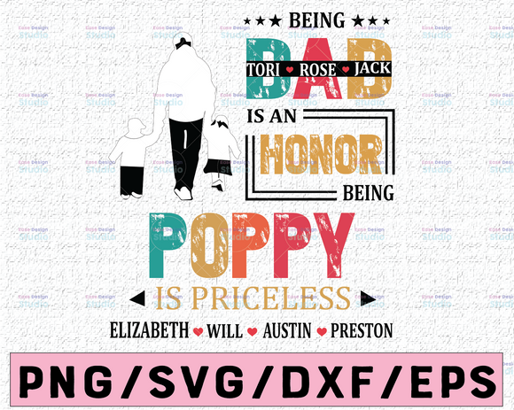 Download Persionalized Names Being A Dad Is An Honor Being A Poppy Is Priceless Print Vectors