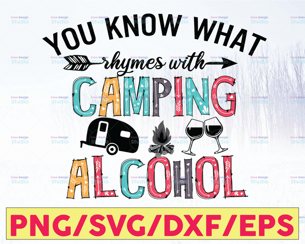 Download You Know What Rhymes With Camping Alcohol Svg Camping Svg Campin Print Vectors