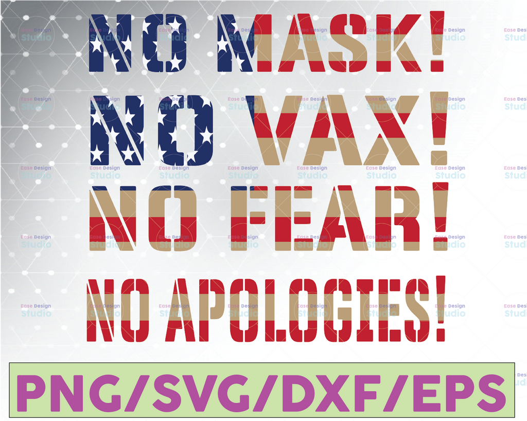 No Mask No Vax No Fear No Apologies American Flag Svg File For Cricut