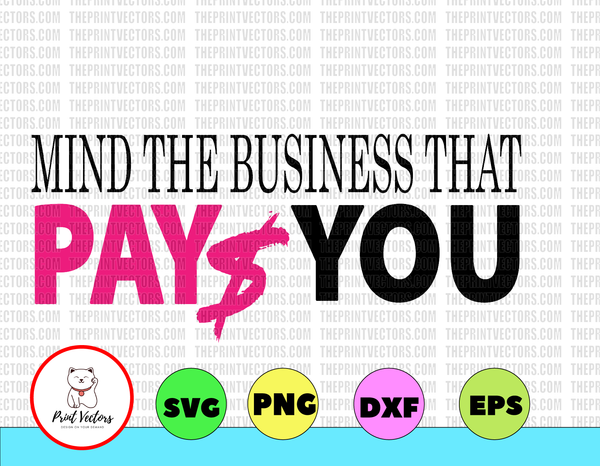 Download Mind The Busines That Pays You Girl Boss Entrepreneur Svg Boss Mom Print Vectors