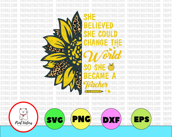 Download She Believed She Could Change The World So She Became A Teacher Teach Print Vectors