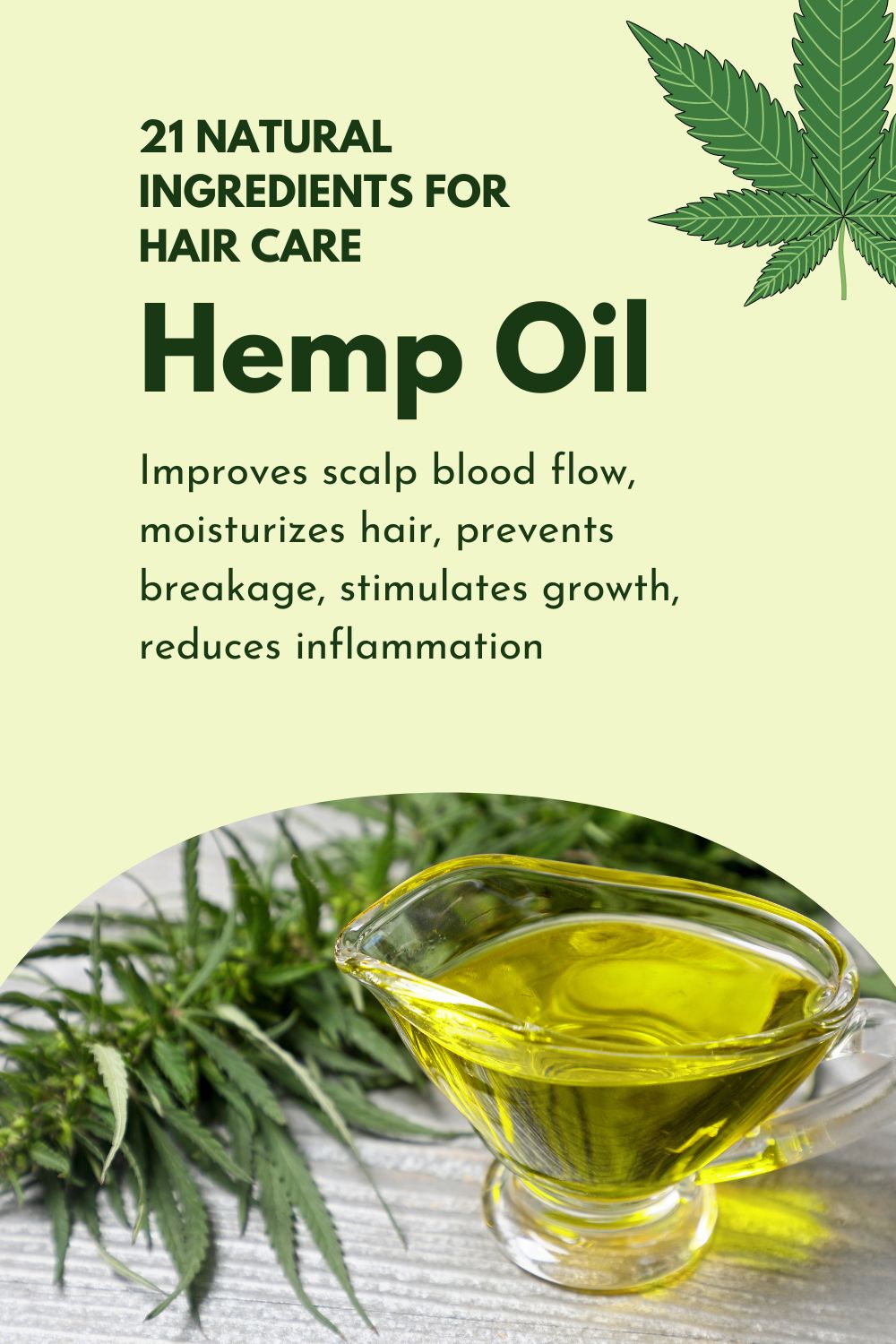 Hemp oil - improves scalp blood flow, moisturizes hair, prevents breakage, stimulates growth, reduces inflammation