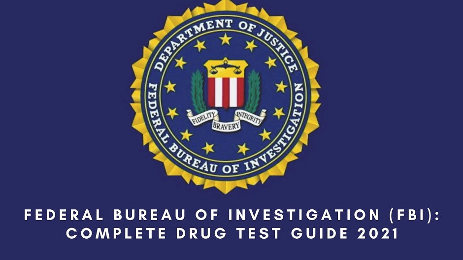 Federal Bureau of Investigation (FBI) Complete Drug Testing Guide