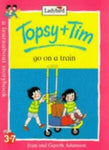 Topsy and Tim Go on a Train (Topsy &amp; Tim) By Jean Adamson, Gareth Adamson, Nanc