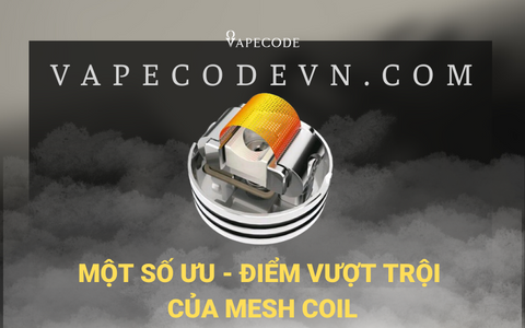 Ưu điềm - Nhược điểm của Mesh Coil