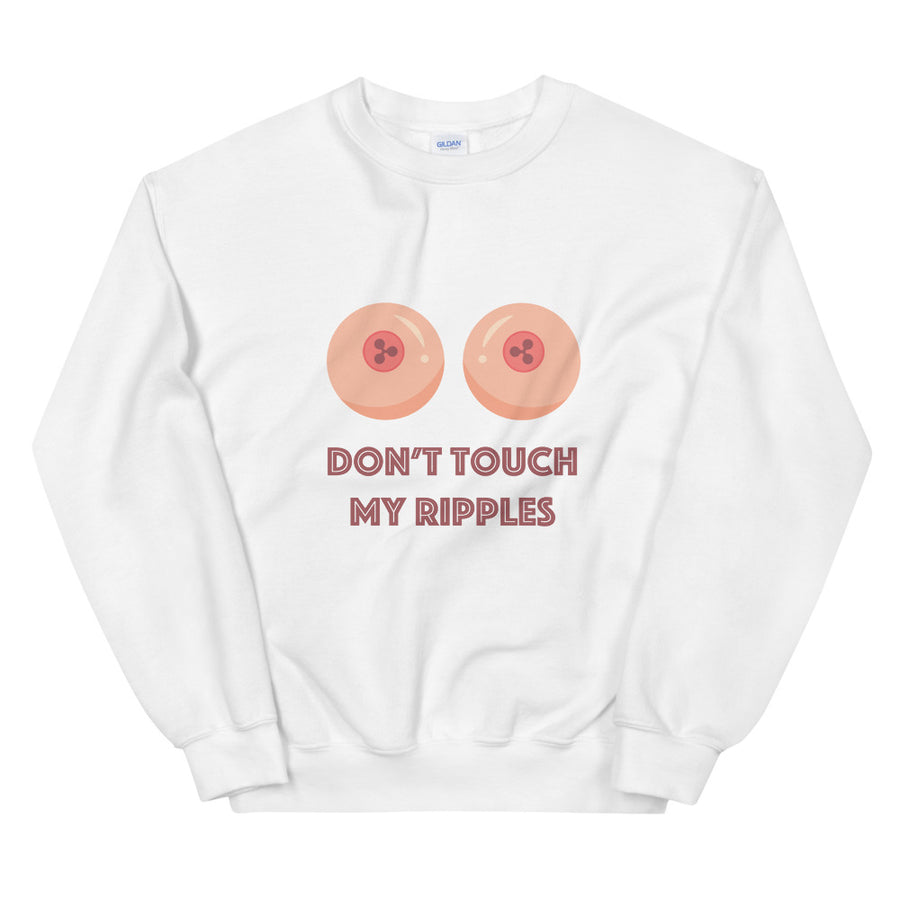 Don't Touch My Ripples Sweartshirt