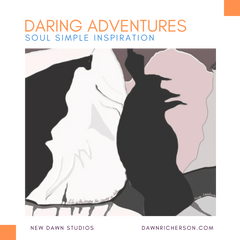 Daring Adventures Design Series - Soul Simple Inspiration Designs by Dawn Richerson