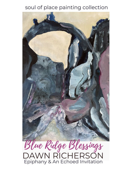 BLUE RIDGE BLESSINGS — Paintings by Dawn Richerson