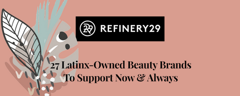 Refinery29 27 Latinx-Owned Beauty Brands To Support Now & Always