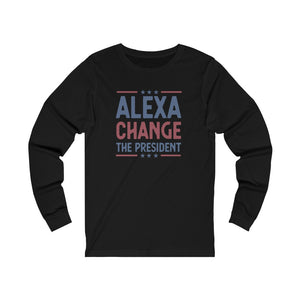 "Alexa, Change The President" Women's Long Sleeve Tee