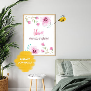 Bloom Where You Are Planted Floral Wall Print,  Digital Wall Art Print