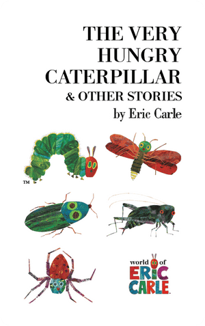 The Very Hungry Caterpillar and Other Stories. Eric Carle