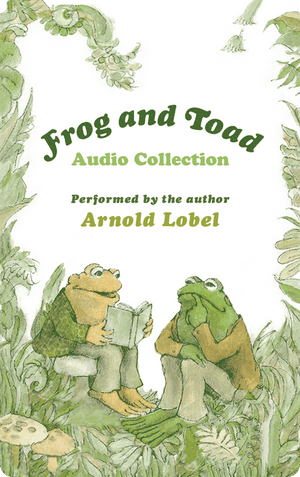 Frog and Toad Audio Collection. Arnold Lobel