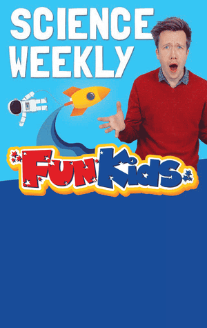 Fun Kids Science Weekly. Fun Kids