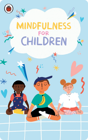 Ladybird Presents Mindfulness for Children. Ladybird