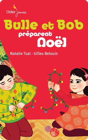 Bulle et Bob préparent Noël. Natalie Tual