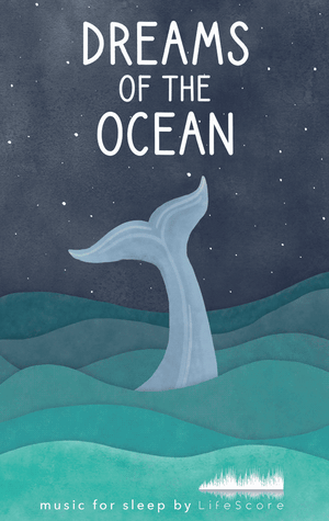 Dreams of the Ocean. LifeScore Music