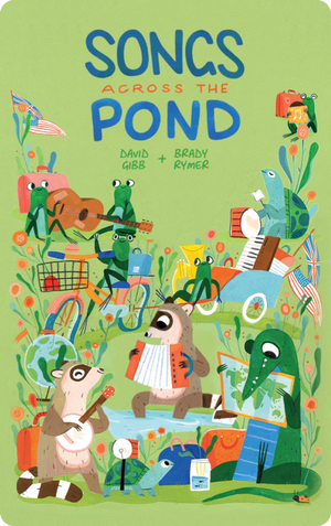 Songs Across the Pond. David Gibb & Brady Rymer