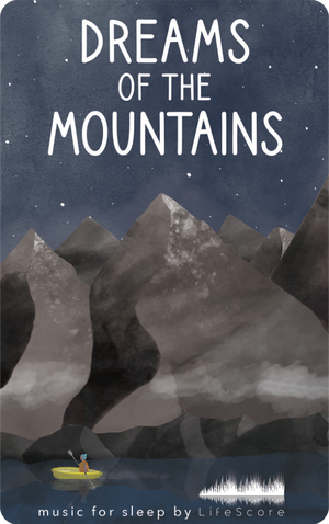 Dreams of the Mountains. LifeScore Music