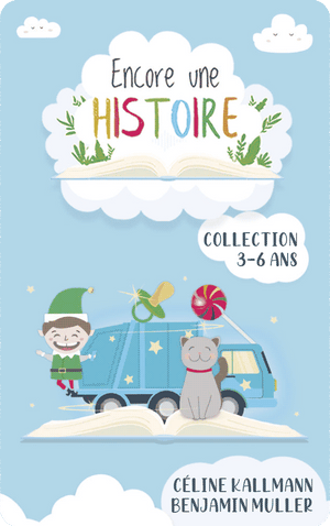 Encore une Histoire : Collection 3-6 ans. Céline Kallmann; Benjamin Muller