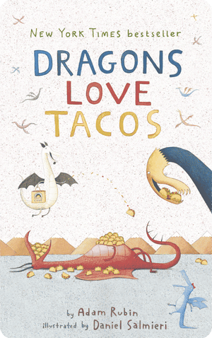 Dragons Love Tacos (English & Spanish). Adam Rubin; Contributions by Daniel Salmieri; Spanish Translation by Teresa Mlawer