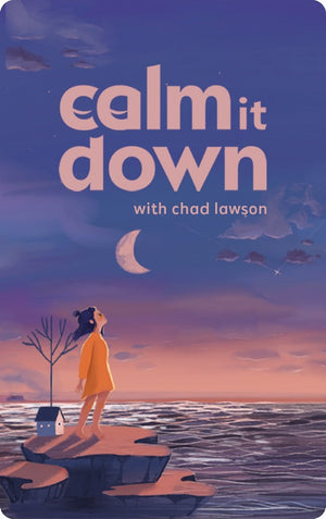 Calm it Down. Chad Lawson