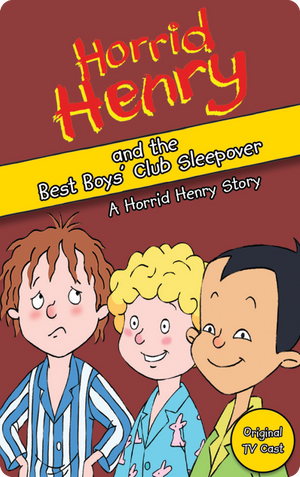 Horrid Henry and the Best Boys’ Club Sleepover. Lucinda Whiteley