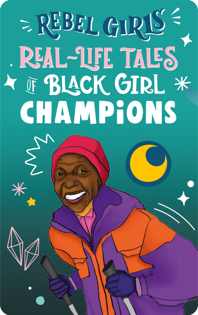 Rebel Girls: Real-Life Tales of Black Girl Magic. Various