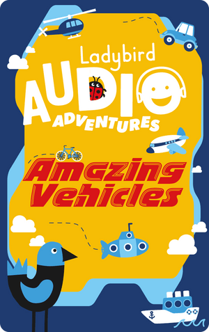 Ladybird Audio Adventures: Amazing Vehicles. Ladybird