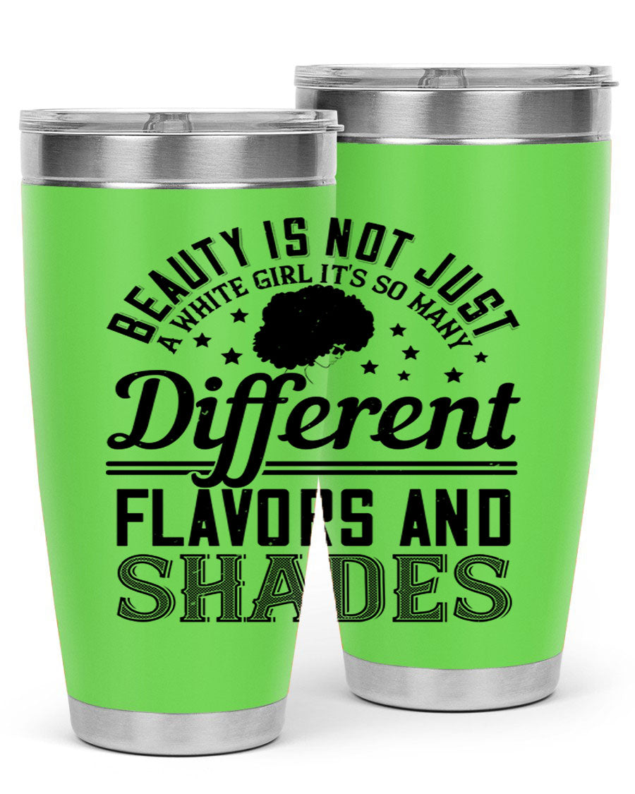 Beauty is not just a white girl Its so many different flavors and shades Style 38#- afro- Tumbler