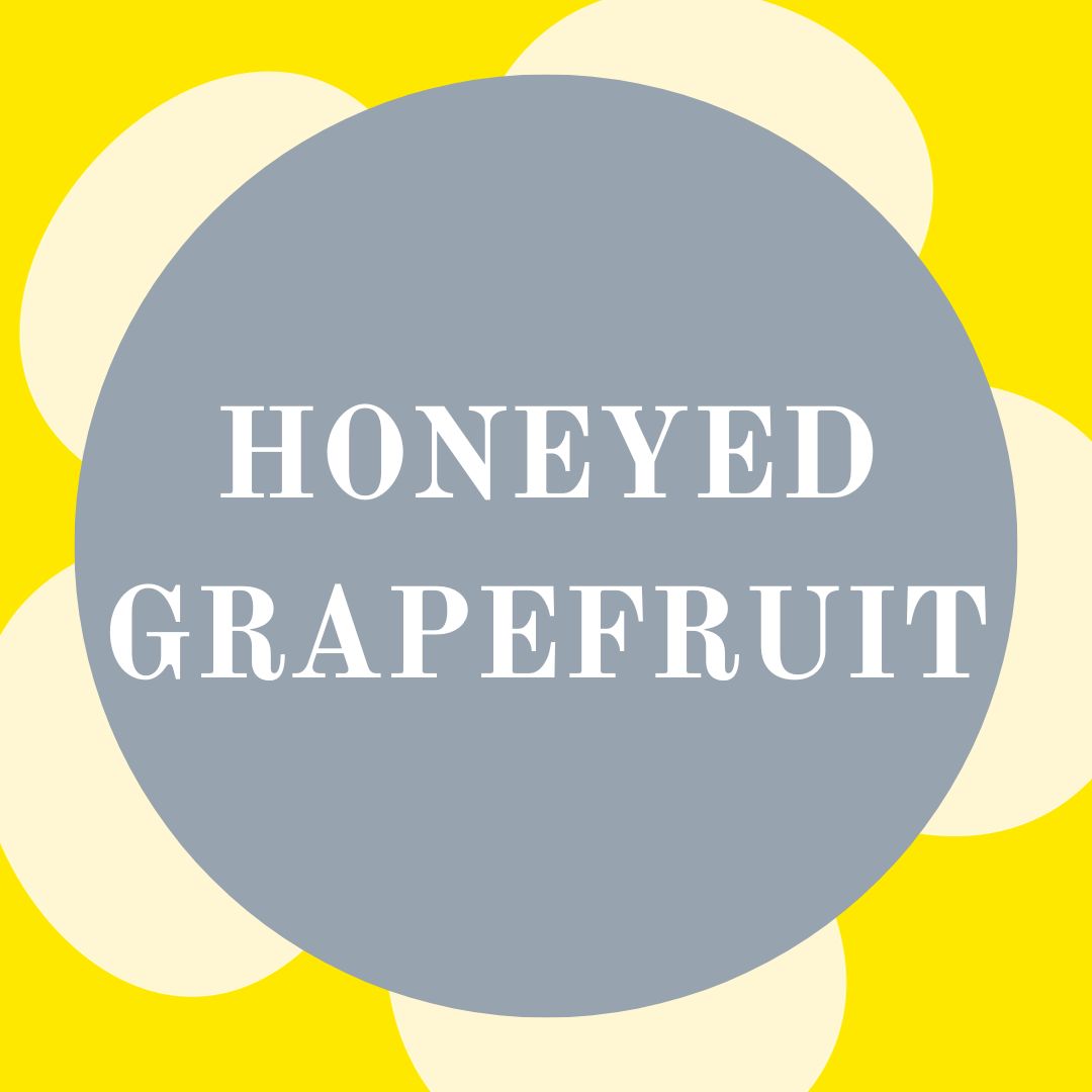 HONEYED GRAPEFRUIT