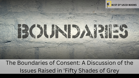 The Boundaries of Consent: A Discussion of the Issues Raised in 'Fifty Shades of Grey