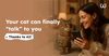 Your Cat Can Finally Talk to You Thanks to AI!