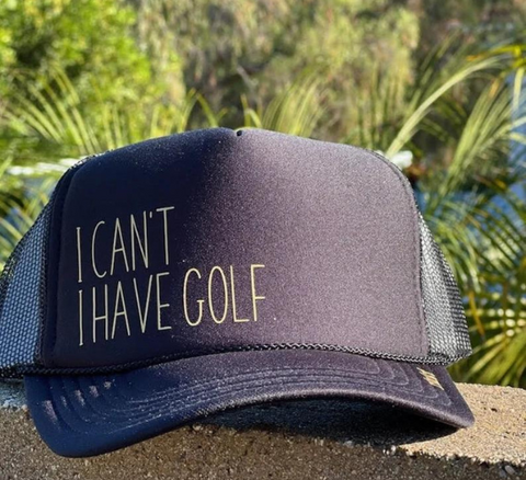 I Can't, I Have Golf Hat