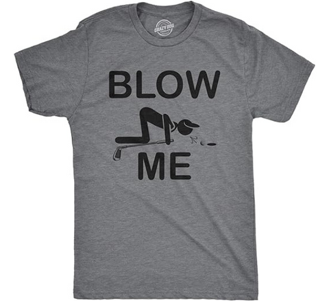 Blow Me Tee Shirt