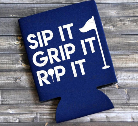 Sip It, Grip It, Rip It Koozie