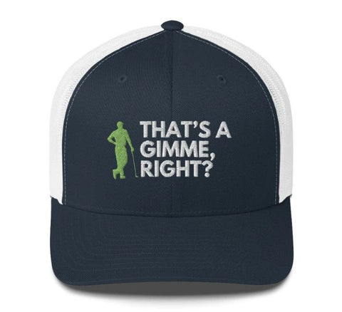 That's A Gimme Right Trucker Hat