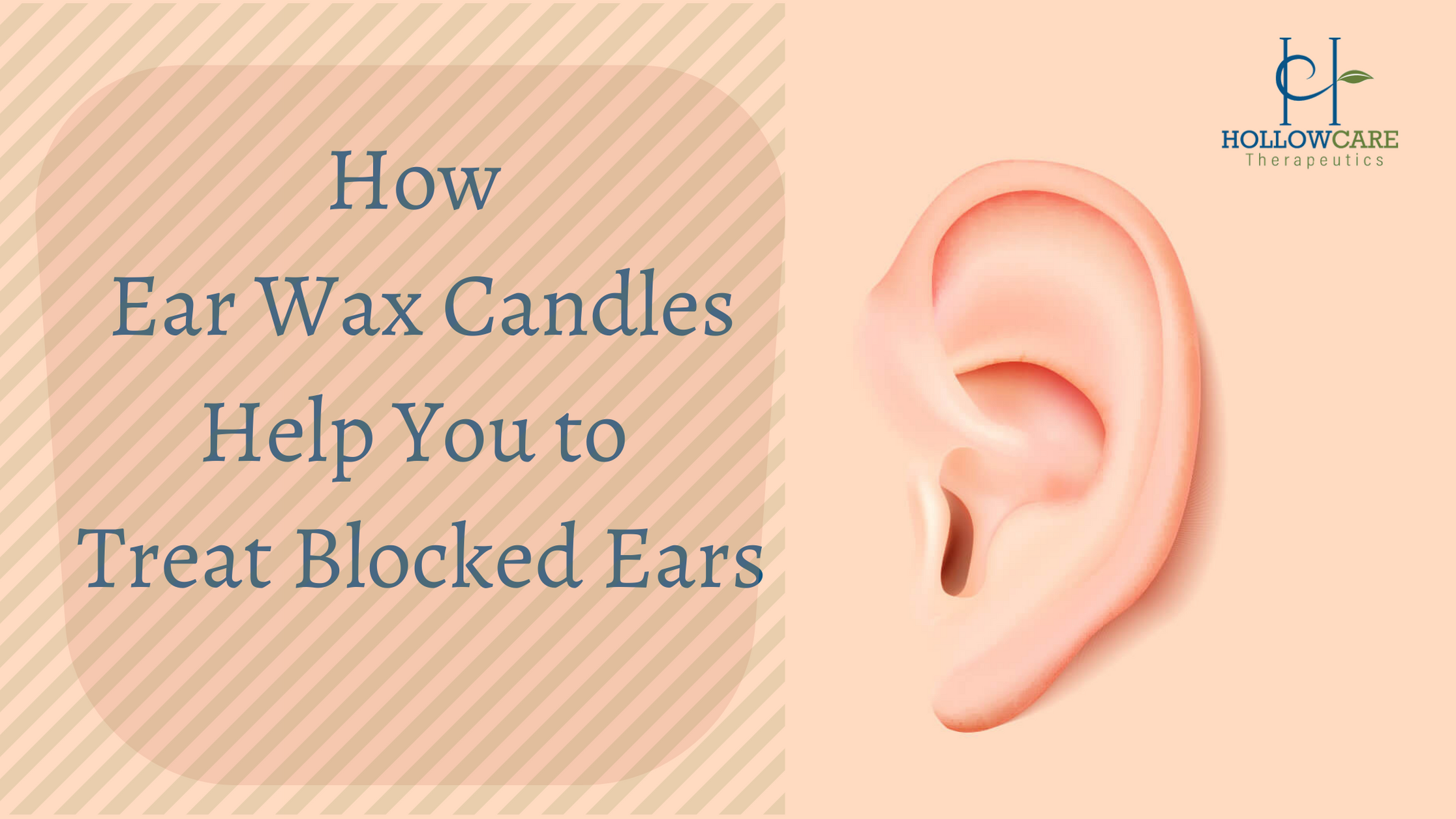 How Ear Wax Candles Help You to Treat Blocked Ears HollowCare