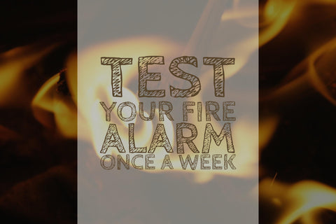 Test Your Fire Alarm Every Week