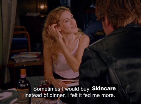 Sometimes I Would Buy Dinner Instead of Skincare