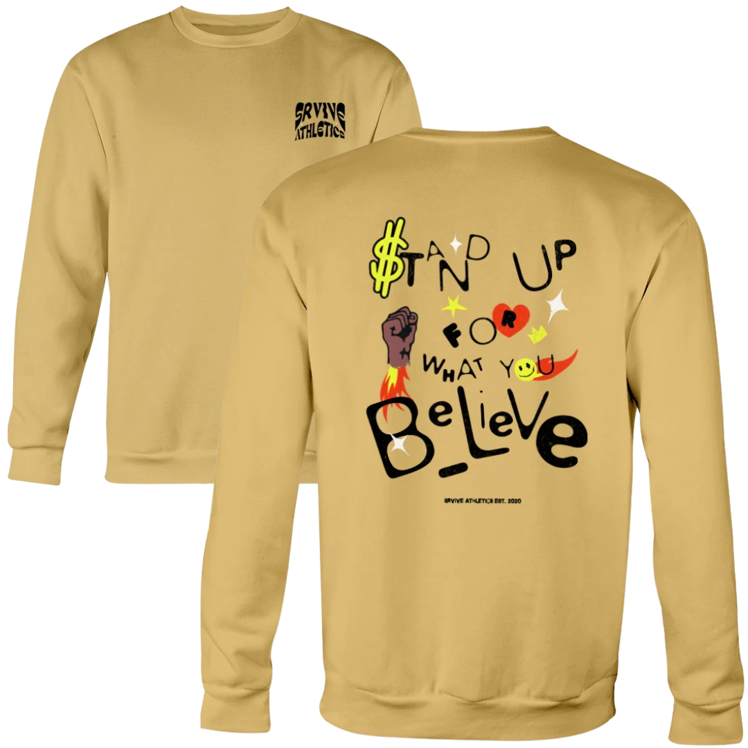 STAND UP FOR WHAT YOU BELIEVE SWEATSHIRT