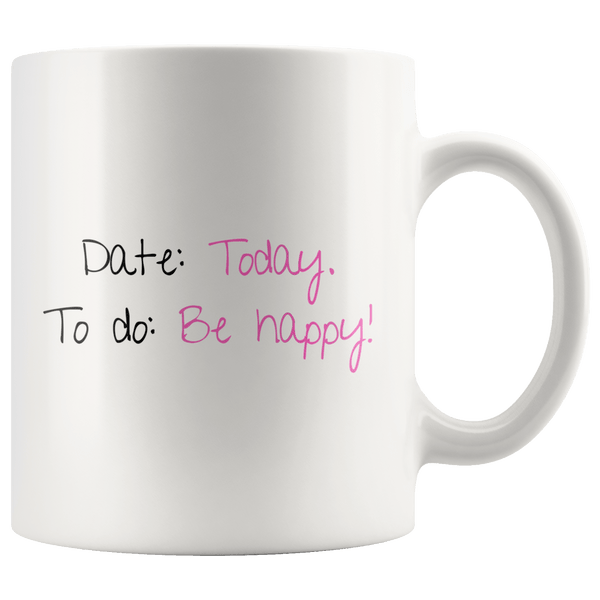 Be Happy Today Motivational Inspirational Quote Coffee Mug Positive Vibes Only Caliber Shop