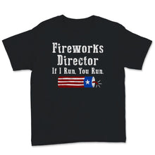 Load image into Gallery viewer, Fireworks Director If I Run You Run 4th Of July USA America
