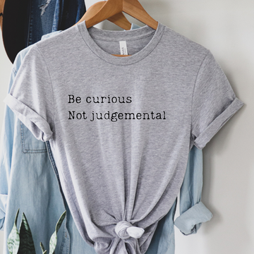 Be curious not judgemental