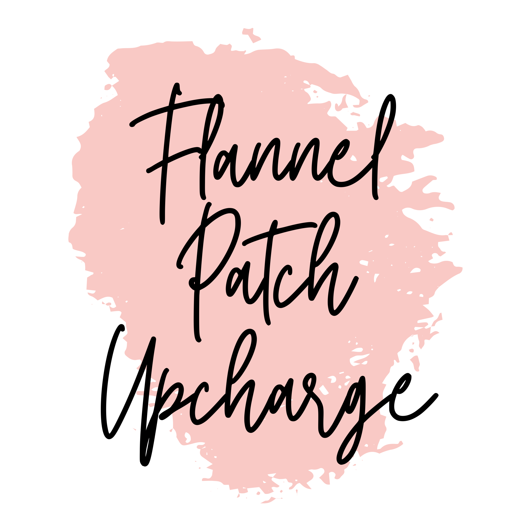 Flannel Patch Size Upcharge