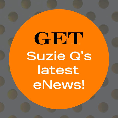 Keep up to date with Suzie Q Studio's eNewsletter. Sign up at www.suzieqstudio.com